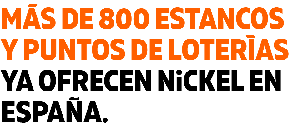 Más de 600 estancos y puntos de loterías ya ofrecen NiCKEL en España.