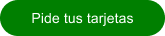Pide tus tarjetas